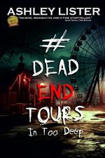 #DeadEndTours: In Too Deep