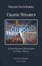 Chaotic Dynamics: A Post-Doctoral Dissertation on Chaos Theory