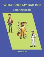 What Does My Dad Do?: coloring book