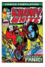 Ebony White To The Edge of Panic: Comics Compilation
