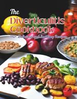The Diverticulitis Cookbook: 110+ Delicious and Soothing Recipes