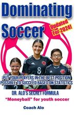 Dominating Soccer: Put Your Kids In The Best Statistical Position To Win!