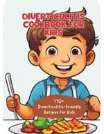 Wholesome Eats for Little Tummies: 110+ Diverticulitis-Friendly Recipes for Kids