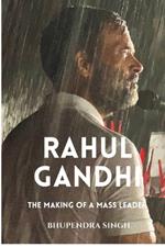 Rahul Gandhi: The Making of a Mass Leader