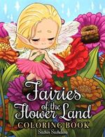 Fairies of the Flower Land: Coloring Book for Girls, Teens and Adults featuring whimsical, enchanted and magical fairy illustrations for relaxation and mindfulness