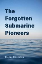 The Forgotten Submarine Pioneers