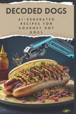 Decoded Dogs: AI-Generated Recipes For Gourmet Hot Dogs