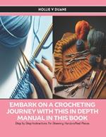 Embark on a Crocheting Journey with this In Depth Manual in this Book: Step by Step Instructions for Stunning Handcrafted Pieces