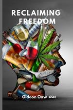Reclaiming Freedom: A Comprehensive Guide to Breaking the Chains of Addiction