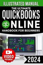 The Ultimate QuickBooks Online Handbook for Beginners: Discover How to Simplify Your Finances and Take Control of Your Business Profitable Precision: The No-Fuss Guide to Flawless QuickBooks Management