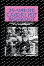 25-minute Cardio HIIT workout: Full Body HIIT to Build Strength, Speed, and Endurance