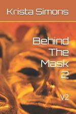 Behind The Mask 2: V2