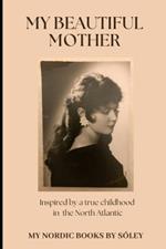 My Beautiful Mother: Inspired by a true childhood story in the North Atlantic