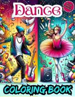 Dance Coloring Book: Cute And Awesome Designs For Dancing Lovers Of All Ages, Inspirational Dance Facts Inside, Enjoy And Relax!