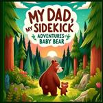 My Dad, My Sidekick: Adventures of Baby Bear