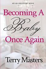 Becoming A Baby Once Again: An ABDL/FemDom/Diaper book