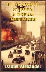 Black Wall Street: A Dream Deferred: A nonfiction about the tragic events of May 31, 1921: The Tulsa Race Massacre