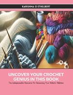 Uncover Your Crochet Genius in this Book: The Indispensable Resource for Advancing Your Artistic Abilities