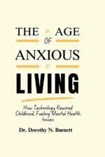 The Age of Anxious Living: How Technology Rewired Childhood, Fueling Mental Health Issues