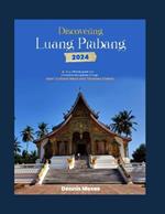 Discovering Luang Prabang: Your Ultimate Guide and Comprehensive Journey Through Laos' Cultural Heart and Timeless Charm