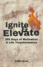 Ignite & Elevate: 365 Days of Motivation & Life Transformation