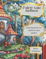 Fairy-tale houses: Coloring book for children and adults