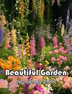 Beautiful Garden Coloring Book: New Edition And Unique High-quality illustrations, Enjoyable Stress Relief and Relaxation Coloring Pages