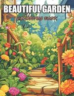 Beautiful Garden Coloring Book: Relaxation, and Creativity Coloring Pages for All Fans