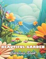 Beautiful Garden Coloring Book: 100+ High-quality Illustrations for All Ages