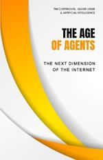The Age of Agents: The Next Dimension of The Internet