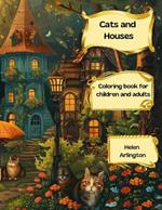 Cats and Houses: Coloring book for children and adults