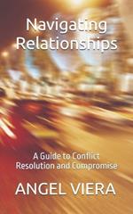 Navigating Relationships: A Guide to Conflict Resolution and Compromise