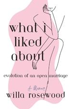 What I Liked About: Evolution of an Open Marriage