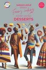 Funny Cooking, Funny Eating DESSERTS: Delights & Dreams