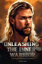 Unleashing the Inner Warrior: Chris Hemsworth's Odyssey to Greatness