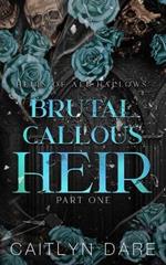 Brutal Callous Heir: Part One: A dark high school bully romance