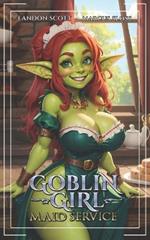 Goblin Girl Maid Service: A Slice-of-Life Fantasy Adventure