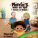 Melvin's oma en opa wonen in Belgi? - Melvin's grandmother and grandfather live in Belgium: A book in English and Dutch.
