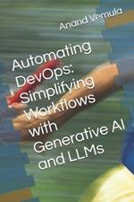 Automating DevOps: Simplifying Workflows with Generative AI and LLMs