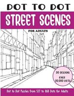 Dot to Dot Street Scenes for Adults: Street Scenes Connect the Dots Book for Adults (Over 20000 dots)