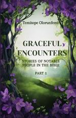 Graceful Encounters: Stories of Notable People in the Bible