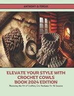 Elevate Your Style with Crochet Cowls Book 2024 Edition: Mastering the Art of Crafting Chic Neckwear for All Seasons