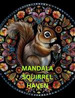 Mandala Squirrel Haven: Coloring Book