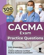 CACMA Exam Practice Questions: Mock questions for the CCBMA California Certified Medical Assistant examination