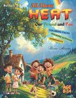 All About Heat: Our Freind and Foe