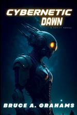 Cybernetic Dawn: Rebellion of the Machines
