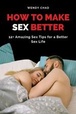 How to Make Sex Better: 12+ Amazing Sex Tips for a Better Sex Life