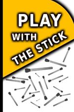PLAY with the stick