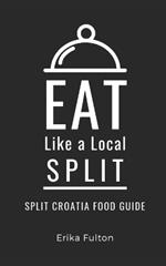 Eat Like a Local- Split: Split Croatia Food Guide