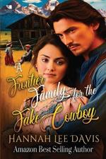 A Frontier Family for the Fake Cowboy: A Western Historical Romance Book